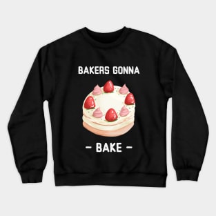 Bakers Gonna Bake Baking Funny Baking Therapy Crewneck Sweatshirt